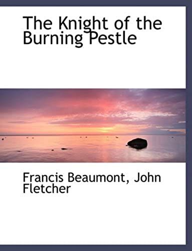 The Knight Of The Burning Pestle (Large Print Edition)