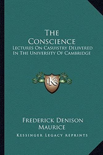 The Conscience: Lectures On Casuistry Delivered In The University Of Cambridge