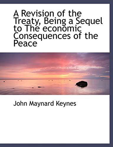 A Revision Of The Treaty, Being A Sequel To The Economic Consequences Of The Peace