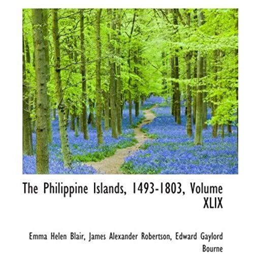 The Philippine Islands, 1493-1803, Volume Xlix