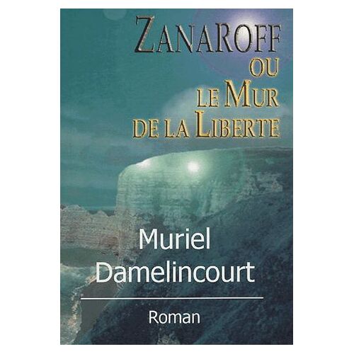 Zanaroff Ou Le Mur De La Liberté