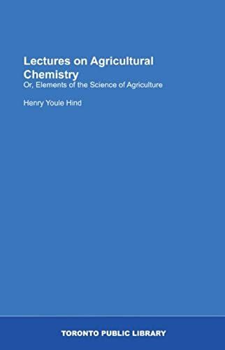 Lectures On Agricultural Chemistry: Or, Elements Of The Science Of Agriculture
