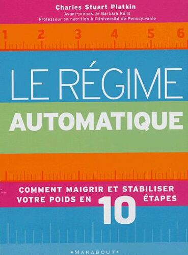 Le Régime Automatique - Comment Maigrir Et Stabiliser Votre Poids En 10 Étapes