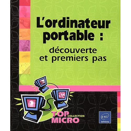 L'ordinateur Portable : Découverte Et Premiers Pas