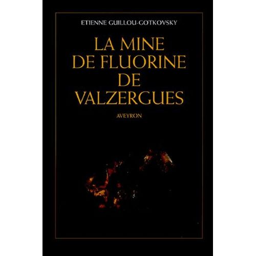 La Mine De Fluorine De Valzergues - Aveyron