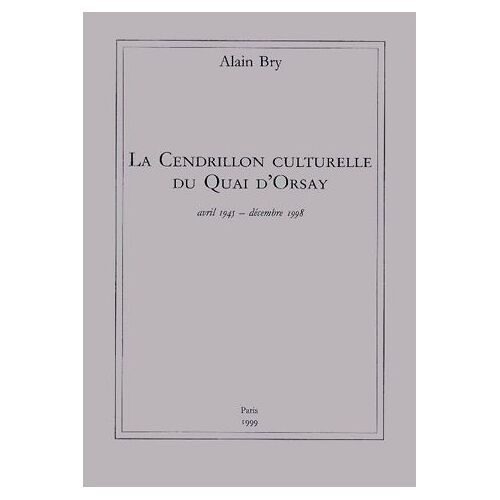 La Cendrillon Culturelle Du Quai D'orsay - Avril 1945-Décembre 1998
