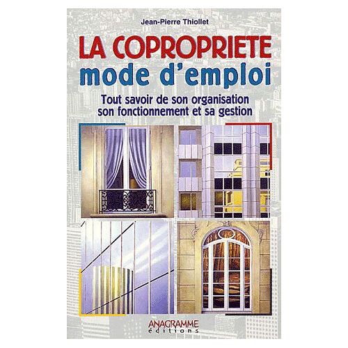 La Copropriété Mode D'emploi - Tout Savoir De Son Organisation, Son Fonctionnement Et Sa Gestion