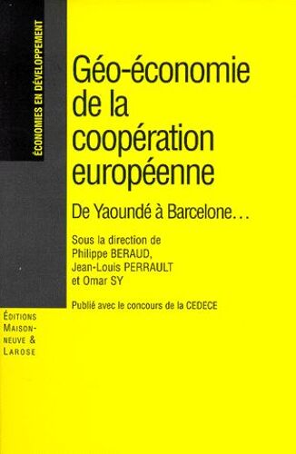 Geo-Economie De La Cooperation Europeenne - De Yaoundé À Barcelone
