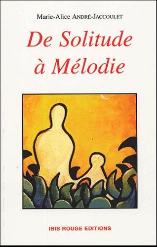 De Solitude À Mélodie - Histoire De Femmes De Martinique 1771-2004