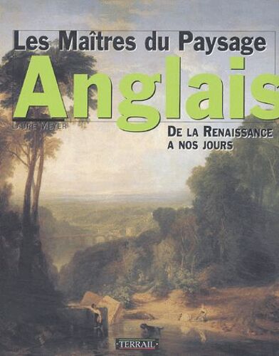 Les Maîtres Du Paysage Anglais - De La Renaissance À Nos Jours