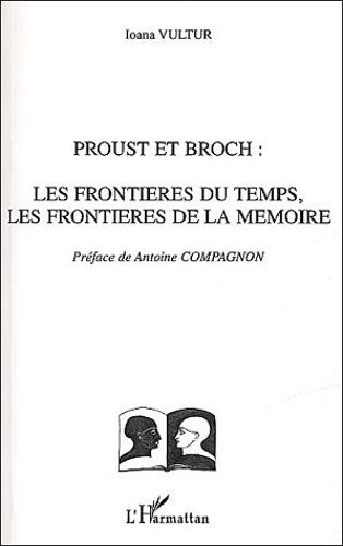 Proust Et Broch - Les Frontières Du Temps, Les Frontières De La Mémoire