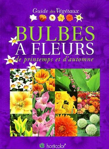 Bulbes À Fleurs De Printemps Et D'automne - Guide Des Végétaux