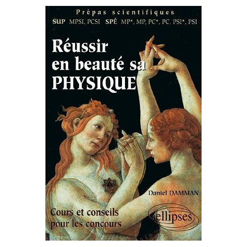 Réussir En Beauté Sa Physique Prépas Scientifiques - Cours Et Conseils Pour Les Concours
