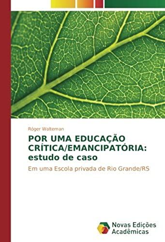 Por Uma Educação Crítica/Emancipatória: Estudo De Caso