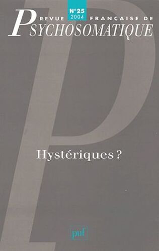 Revue Française De Psychosomatique N° 25, 2004 - Hystériques ?