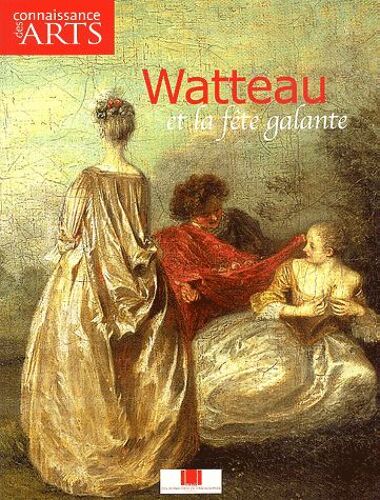 Connaissance Des Arts Hors-Série N° 216 - Watteau Et La Fête Galante