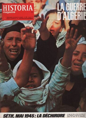 Historia Magazine N° 196. La Guerre D' Algerie, Setif, Mai 1945: La Dechirure Historia Magazine N° 196. La Guerre D' Algerie, Setif, Mai 1945: La Dechirure