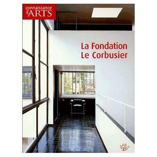 Connaissance Des Arts Hors-Série N° 244 - La Fondation Le Corbusier