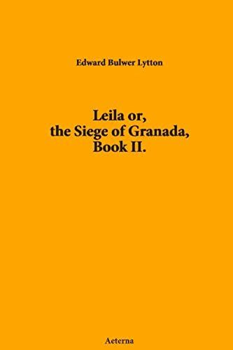 Leila Or, The Siege Of Granada, Book Ii.