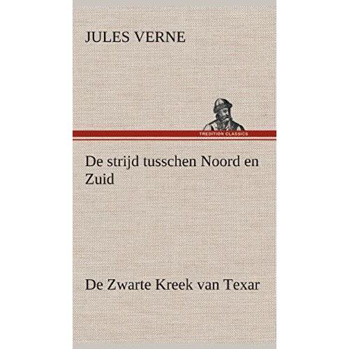 De Strijd Tusschen Noord En Zuid De Zwarte Kreek Van Texar