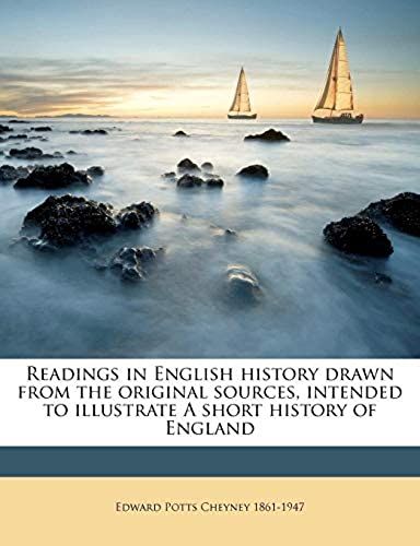 Readings In English History Drawn From The Original Sources, Intended To Illustrate A Short History Of England