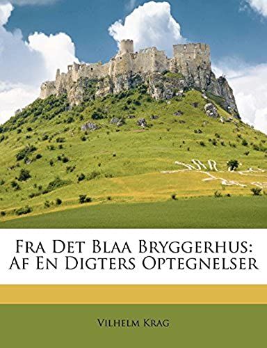 Fra Det Blaa Bryggerhus: Af En Digters Optegnelser (Norwegian Edition)