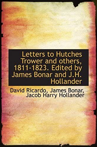Letters To Hutches Trower And Others, 1811-1823. Edited By James Bonar And J.H. Hollander
