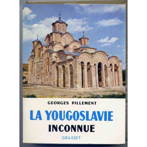 La Yougoslavie Inconnue Itinéraires Archéologiques - Illustrés De 64 Photographies De L'auteur