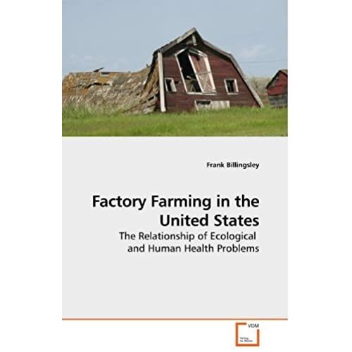 Factory Farming In The United States: The Relationship Of Ecological And Human Health Problems
