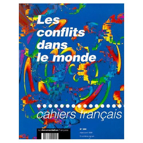Les Cahiers Francais N°290 Mars-Avril 1999 : Conflits Dans Le Monde