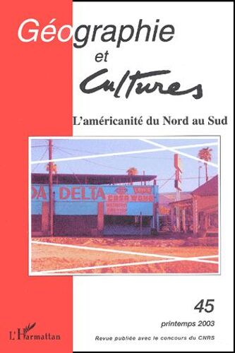 Géographie Et Cultures N° 45 Printemps 2003 - L'américanité Du Nord Au Sud