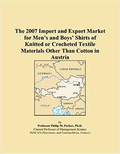 The 2007 Import And Export Market For Menï¿1/2s And Boysï¿1/2 Shirts Of Knitted Or Crocheted Textile Materials Other Than Cotton In Austria
