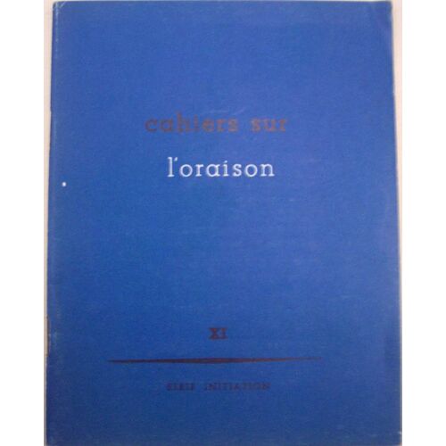 Cahiers Sur L'oraison -Série Initiation N° 11 : Une Supplication Instante