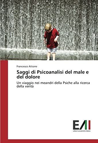 Saggi Di Psicoanalisi Del Male E Del Dolore