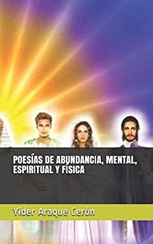 Poesías De Abundancia, Mental, Espiritual Y Física (Spanish Edition)