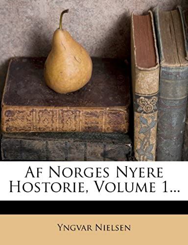 Af Norges Nyere Hostorie, Volume 1... (Danish Edition)
