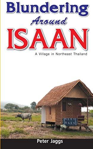 Blundering Around Isaan: A Village In Northeast Thailand