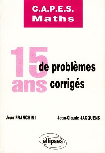 C.A.P.E.S. Maths - 15 Ans De Problemes Corriges
