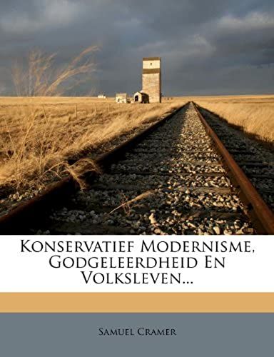 Konservatief Modernisme, Godgeleerdheid En Volksleven... (Dutch Edition)