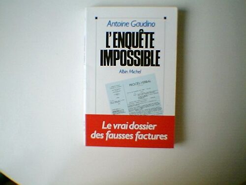 L'enquete Impossible. Le Vrai Dossiers Des Fausses Factures Enfin Revele