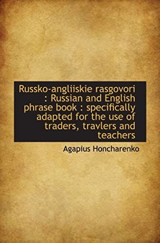 Russko-Angliiskie Rasgovori : Russian And English Phrase Book : Specifically Adapted For The Use Of