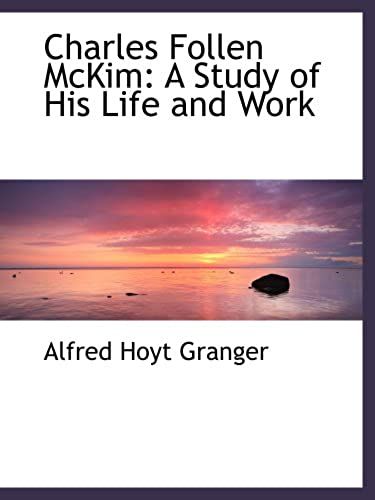Charles Follen Mckim: A Study Of His Life And Work