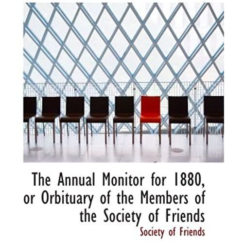 The Annual Monitor For 1880, Or Orbituary Of The Members Of The Society Of Friends