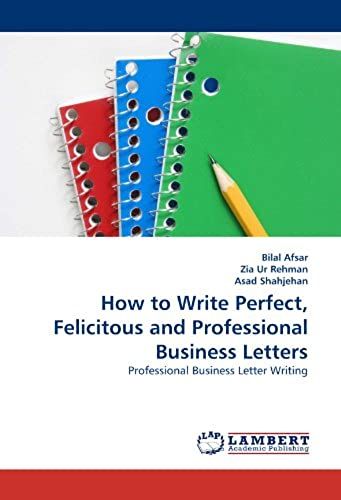 How To Write Perfect, Felicitous And Professional Business Letters