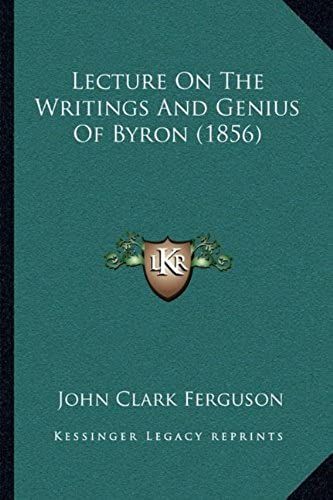 Lecture On The Writings And Genius Of Byron (1856)