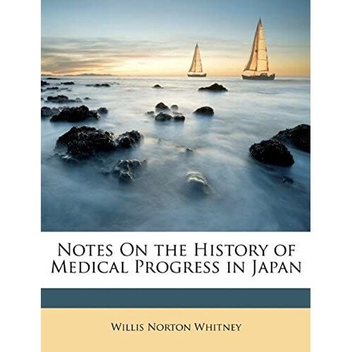 Notes On The History Of Medical Progress In Japan