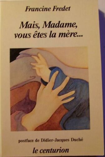 Mais, Madame, Vous Êtes La Mère
