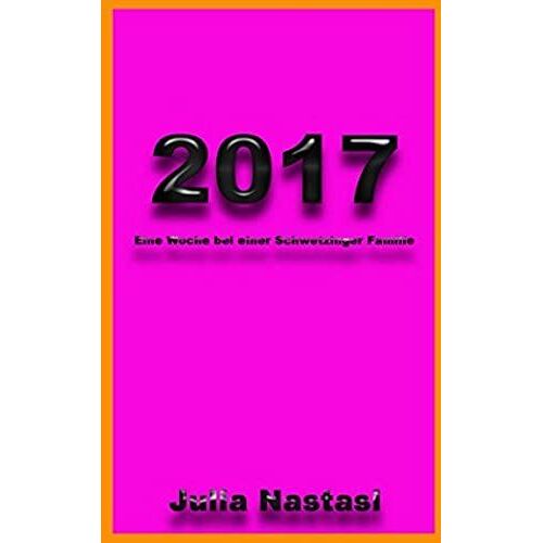 2017: Eine Woche Bei Einer Schwetzinger Familie (German Edition)