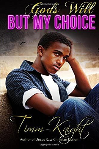 God's Will But My Choice: Uncut Raw Christian Fiction (Volume 1)