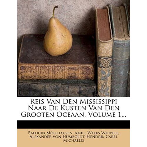 Reis Van Den Mississippi Naar De Kusten Van Den Grooten Oceaan, Volume 1... (Dutch Edition)